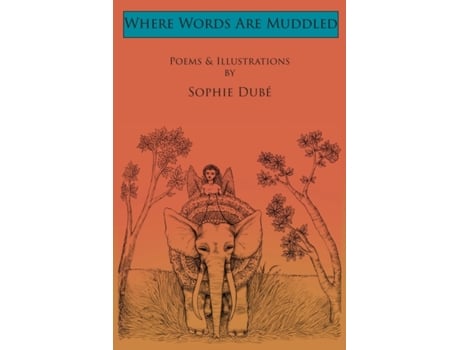 Livro Where Words Are Muddled: Poems and Illustrations by Sophie Dubé Sophie Dubé (Inglês)