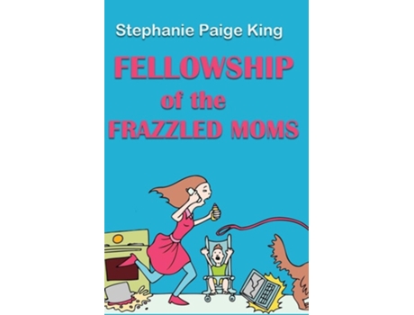Livro Fellowship of the Frazzled Moms de Stephanie Paige King (Inglês)