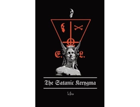Livro The Satanic Kerygma The Mystery of Godlessness de LCF NS (Inglês)