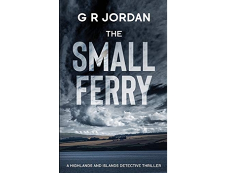 Livro The Small Ferry A Highlands and Islands Detective Thriller 5 de G R Jordan (Inglês)