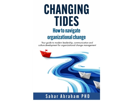Livro Changing Tides How to navigate organizational change de Sahar Abraham (Inglês)