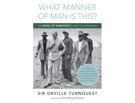 Livro What Manner Of Man Is This? The Duke Of Windsors Years In The Bahamas De Orville A Turnquest (inglês)