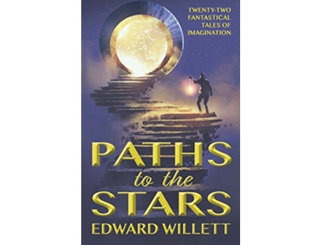 Livro Paths to the Stars TwentyTwo Fantastical Tales of Imagination de Edward Willett (Inglês)