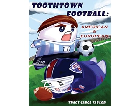 Livro Toothtown Football American and European de Tracy C Taylor (Inglês)