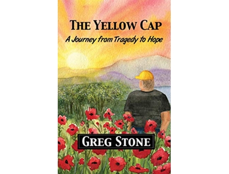 Livro The Yellow Cap A Journey fromTragedy to Hope de Greg A Stone (Inglês)