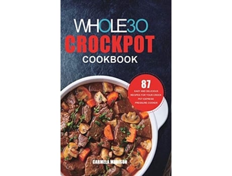Livro The Whole30 Crockpot Cookbook De Carmela Madison (inglês - Capa Dura)