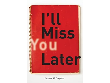 Livro Ill Miss You Later de James W Gaynor (Inglês)