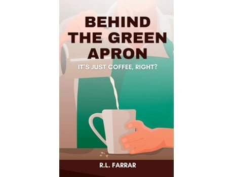 Livro Behind the Green Apron...Its just Coffee, right? de Farrar, Riki et al. (Inglês)