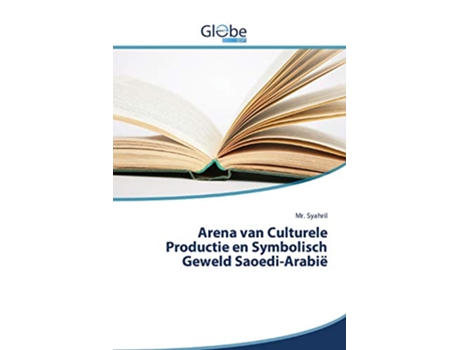 Livro Arena van Culturele Productie en Symbolisch Geweld SaoediArabië Dutch Edition de Mr Syahril (Holandês)