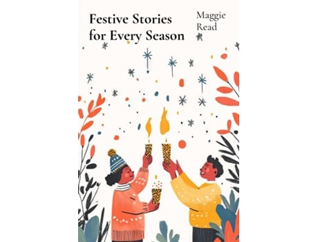 Livro Festive Stories for Every Season Celebrating Traditions and Joy Through Seasonal Stories de Maggie Read (Inglês)