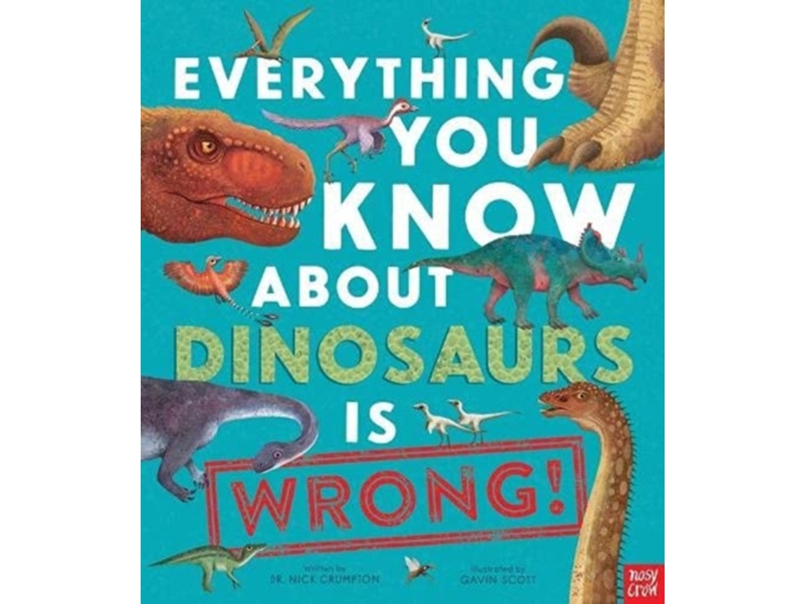 Livro Everything You Know About Dinosaurs is Wrong! de Nick Crumpton (Inglês - Capa Dura)