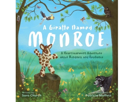 Livro A Giraffe Named Monroe A Heartwarming Adventure About Kindness And Resilience De Sara Church (inglês)