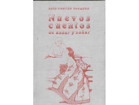 Livro Nuevos Cuentos De Andar Y Soñar de Luís Cortés Vázquez (Espanhol)