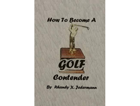 Livro How To Become A Golf Contender de Rhandy X Jedermann (Inglês)