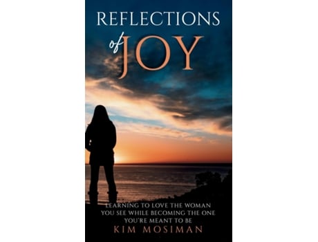 Livro Reflections of Joy Learning to Love the Woman You See While Becoming the One Youre Meant to Be de Kim Mosiman (Inglês)