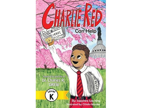 Livro Charlie Red Can Help Grade K Inspired by the Life of Dr Charles R Drew 1 Easy Next Step Level K de Sapphire Jule King (Inglês)