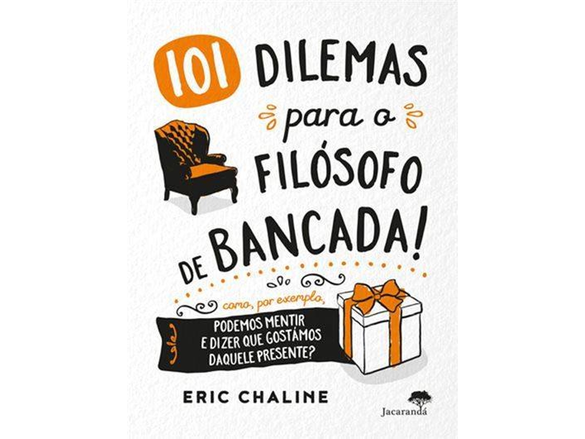 Livro 101 Dilemas para o Filósofo de Bancada! de Eric Chaline (Português)