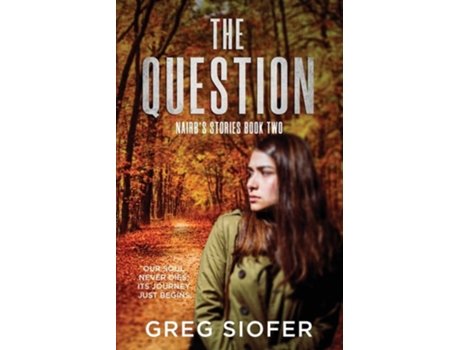 Livro THE QUESTION OUR SOUL NEVER DIES ITS JOURNEY JUST BEGINS. de Greg Siofer (Inglês)