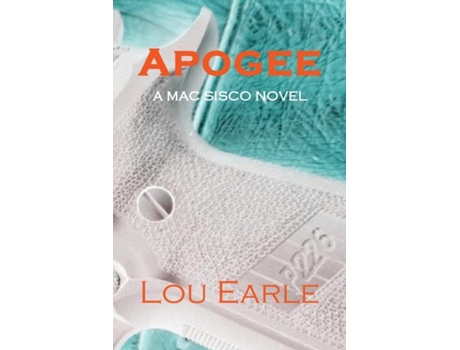 Livro Apogee A Mac Sisco Novel De Lou Earle (inglês)