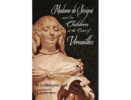 Livro Madame de Sévigné and Her Children at the Court of Versailles Le Bibliophile Jacob (Inglês)