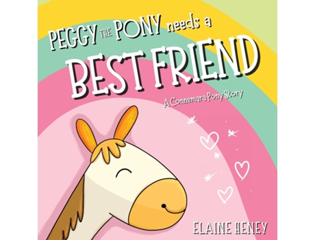 Livro Peggy the Pony Needs a Best Friend A Connemara Pony Story de Elaine Heney (Inglês)