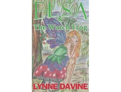 Livro Elsa Amp The Watch Frog De Lynne P Davine (inglês)
