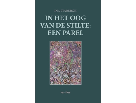 Livro In het oog van de stilte een parel de Ina Stabergh (Inglês)