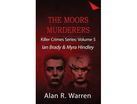 Livro Moors Murders Ian Brady Amp Myra Hindley De Alan R Warren (inglês)