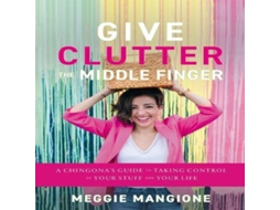 Livro Give Clutter the Middle Finger de Meggie Mangione (Inglês)