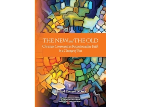 Livro New and the Old Christian Communities Recontextualise Faith in a Change of Era de Jim D'Orsa e Therese D'Orsa (Inglês)