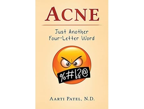 Livro Acne Just Another FourLetter Word de Aarti Patel ND (Inglês)