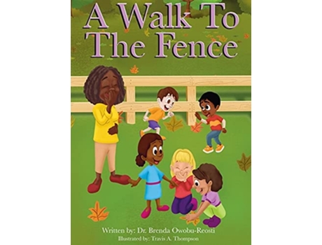 Livro A Walk To The Fence De Brenda Owobu-reosti (inglês - Capa Dura)