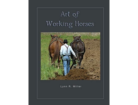 Livro Art of Working Horses de Lynn R MIller (Inglês)