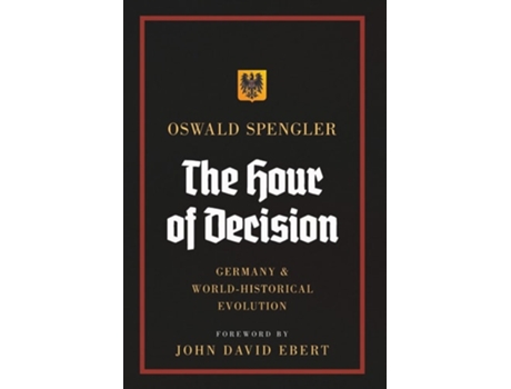 Livro The Hour of Decision Germany and World-Historical Evolution de Oswald Spengler (Inglês - Capa Dura)