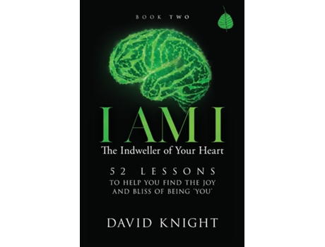 Livro I Am I The Indweller Of Your Heart - Book Two 52 Lessons To Help You Find The Joy And Bliss Of Being You De David Knight (inglês)