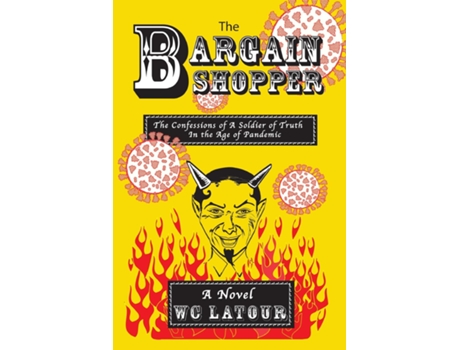 Livro The Bargain Shopper The Confessions of a Soldier of Truth in the Age of Pandemic de WC Latour (Inglês)