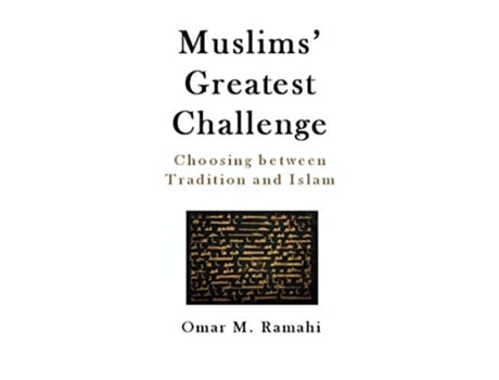 Livro Muslims Greatest Challenge Choosing Between Tradition and Islam de Omar M Ramahi (Inglês - Capa Dura)
