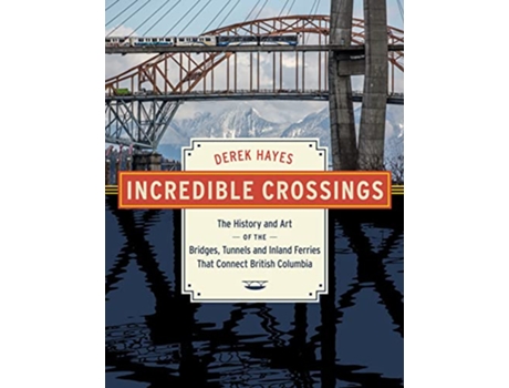 Livro Incredible Crossings de Derek Hayes (Inglês - Capa Dura)