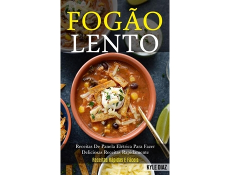 Livro Fogão Lento Receitas De Panela Elétrica Para Fazer Deliciosas Receitas Rapidamente De Kyle Diaz (inglês)
