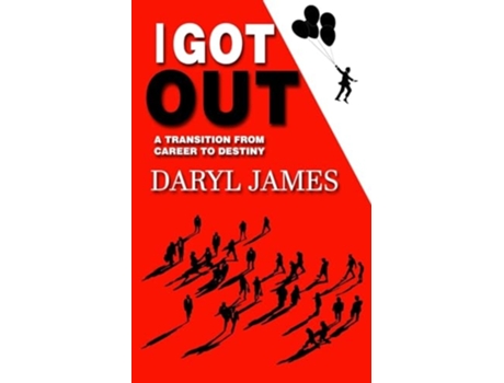 Livro I Got Out A Transition From Career to Destiny de Daryl James (Inglês)