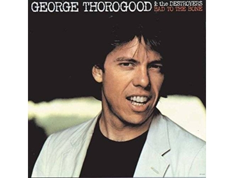 Vinil LP George Thorogood - Bad To The Bone