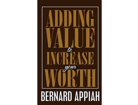 Livro Adding Value To Increase Your Worth De Bernard O Appiah (inglês)