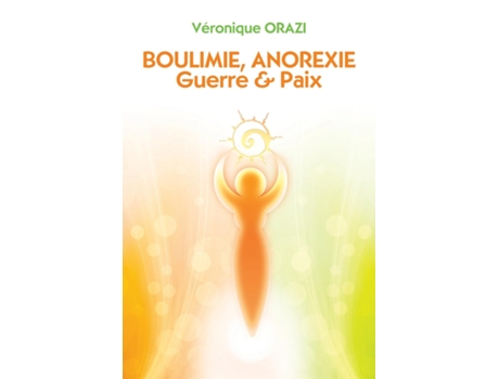 Livro Boulimie, Anorexie Guerre Amp Paix De Véronique Orazi (inglês)