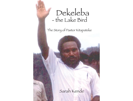 Livro Dekeleba - The Lake Bird The Story Of Pastor Kitapateke De Kende, Sarah Et Al. (inglês)