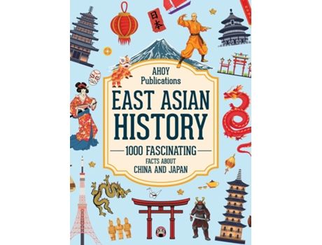 Livro East Asian History 1000 Fascinating Facts About China and Japan de Ahoy Publications (Inglês)