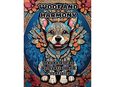 Livro Woof and Harmony Mandalas for Relaxation and Creativity de ColorZen (Inglês)