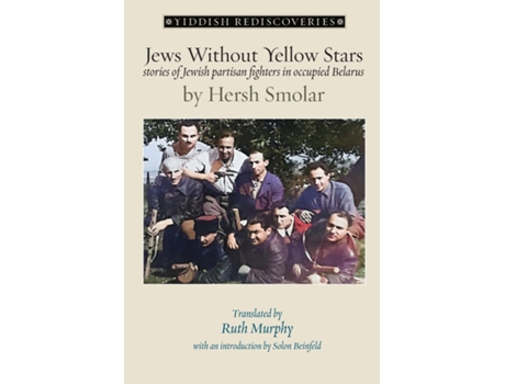 Livro Jews Without Yellow Stars stories of Jewish partisan fighters in Nazi-occupied Belarus - translated from the Yiddish de Hersh Smolar (Inglês)