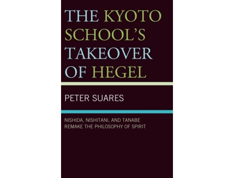 Livro the kyoto school's takeover of hegel de peter suares (inglês)