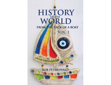 Livro The History Of The World From The Back Of A Boat De Rob Peterswald (inglês)