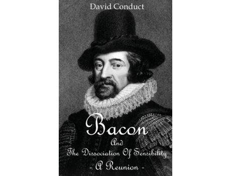 Livro Bacon and The Dissociation Of Sensibility de David Conduct (Inglês)